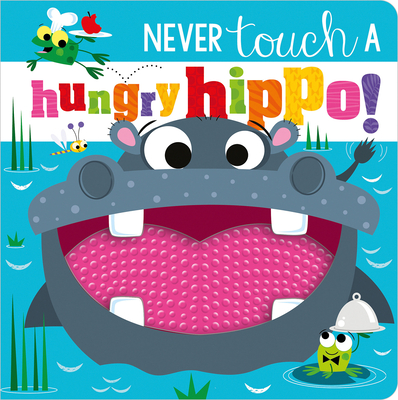 Never Touch a Hungry Hippo! (Board Book)