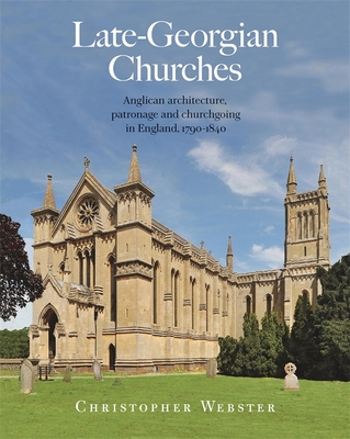 Late-Georgian Churches: Anglican architecture, patronage and churchgoing in England 1790-1840 (John Hudson - List of books)