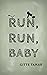Run, Run, Baby