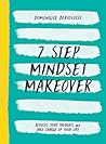 7 Step Mindset Makeover: Refocus Your Thoughts and Take Charge of Your Life (Mindset Matters)