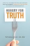 Book cover for Hungry for Truth: Ditch the Lies About Dieting and Discover the Truth About Longevity Nutrition in a World of Misinformation