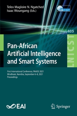 Pan-African Artificial Intelligence and Smart Systems: First International Conference, PAAISS 2021, Windhoek, Namibia, September 6-8, 2021, ... and Telecommunications Engineering)