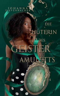 Die Hüterin des Geisteramuletts (German Edition)