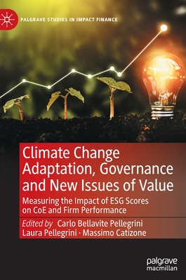 Climate Change Adaptation, Governance and New Issues of Value: Measuring the Impact of ESG Scores on CoE and Firm Performance (Palgrave Studies in Impact Finance)