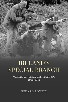 Ireland's Special Branch: The inside story of their battle with the IRA, 1922-1947 (Paperback)