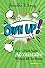 Own Up!: How To Hold People Accountable Without All The Drama