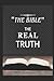 "The Bible-The Real Truth"