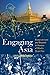 Engaging Asia: Essays on Laos and Beyond in Honour of Martin Stuart-Fox (NIAS Studies in Asian Topics, 67)