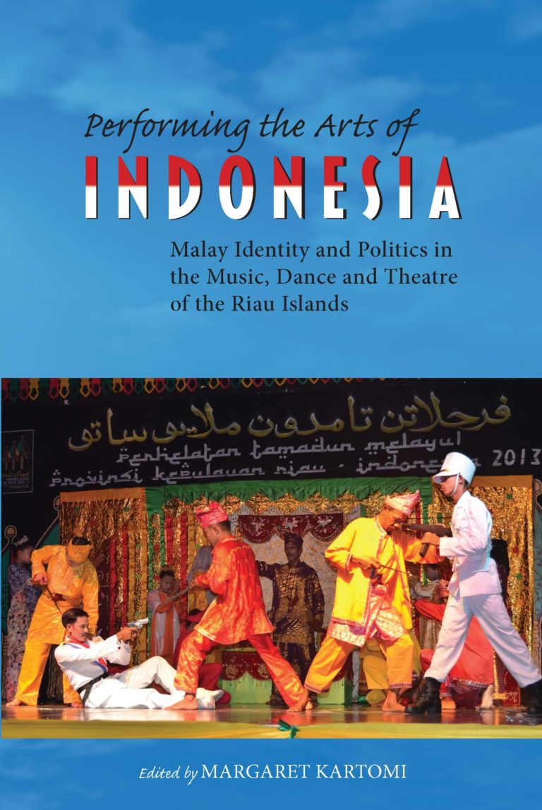 Performing the Arts of Indonesia: Malay Identity and Politics in the Music, Dance and Theatre of the Riau Islands (NIAS Studies in Asian Topics, 68)