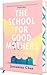 The School for Good Mothers by Jessamine Chan