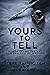Yours to Tell: Dialogues on the Art and Practice of Writing