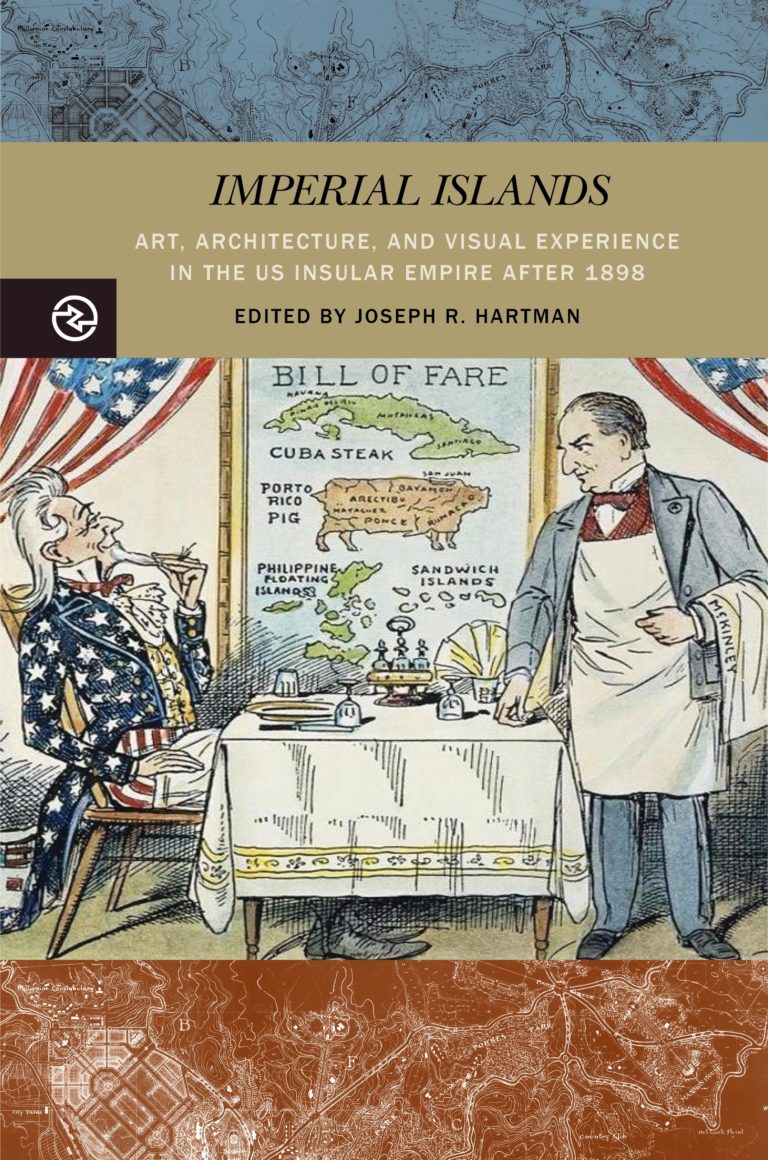 Imperial Islands: Art, Architecture, and Visual Experience in the US Insular Empire After 1898 (Hardcover)