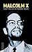 Malcolm X: Vida y voz de un hombre negro: Autobiografía y selección de discursos
