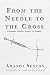 From the Needle to the Cross by Amanda Sexton