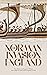 The Norman Invasion of England: The History and Legacy of William the Conqueror’s Successful Campaign in 1066
