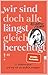 Wir sind doch alle längst g...