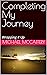 Completing My Journey by Michael McCaffery