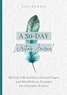 A 30-Day Writing Journal: Biblical Affirmations, Journal Pages, and Mindfulness Prompts for Christian Writers