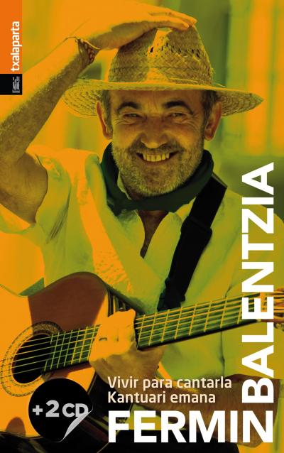 Fermin Balentzia. Vivir para cantarla. Kantuari emana
