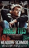 Ragged Ties by Meadow Schmidt