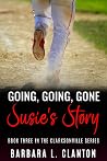 Going, Going, Gone: Susie's Story: Book Three in the Clarksonville Series Going, Going, Gone: Susie's Story: Book Three in the Clarksonville Series