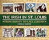 The Irish in St. Louis: From Shanty to Lace Curtain