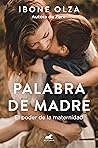 Palabra de madre: El poder de la maternidad Book cover for Palabra de madre: El poder de la maternidad