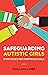 Safeguarding Autistic Girls: Strategies for Professionals