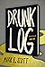 Drunk Log (A Day in the Lif...