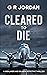 Cleared to Die by G R Jordan