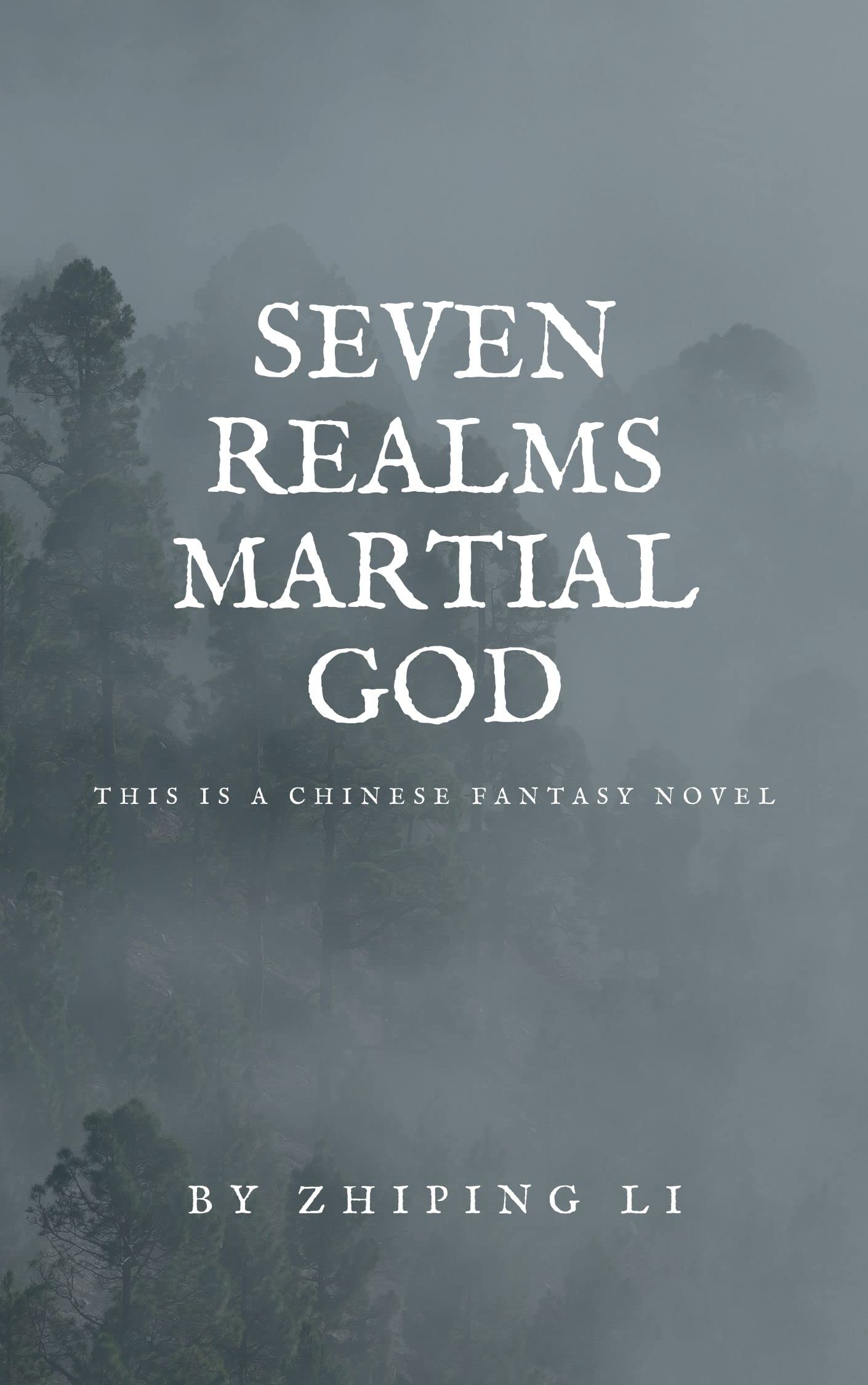 Seven Realms Martial God: Chinese fantasy novels (Seven Realms Martial God Series Book 1)