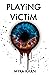 Playing Victim