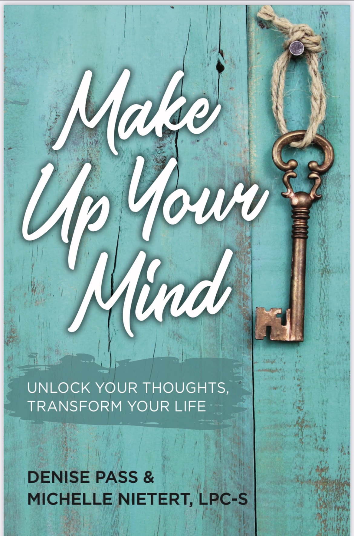 Make Up Your Mind: Unlock Your Thoughts, Transform Your Life
