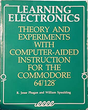 Learning Electronics: Theory and Experiments, With Computer-Aided Instruction for the Commodore 64/128