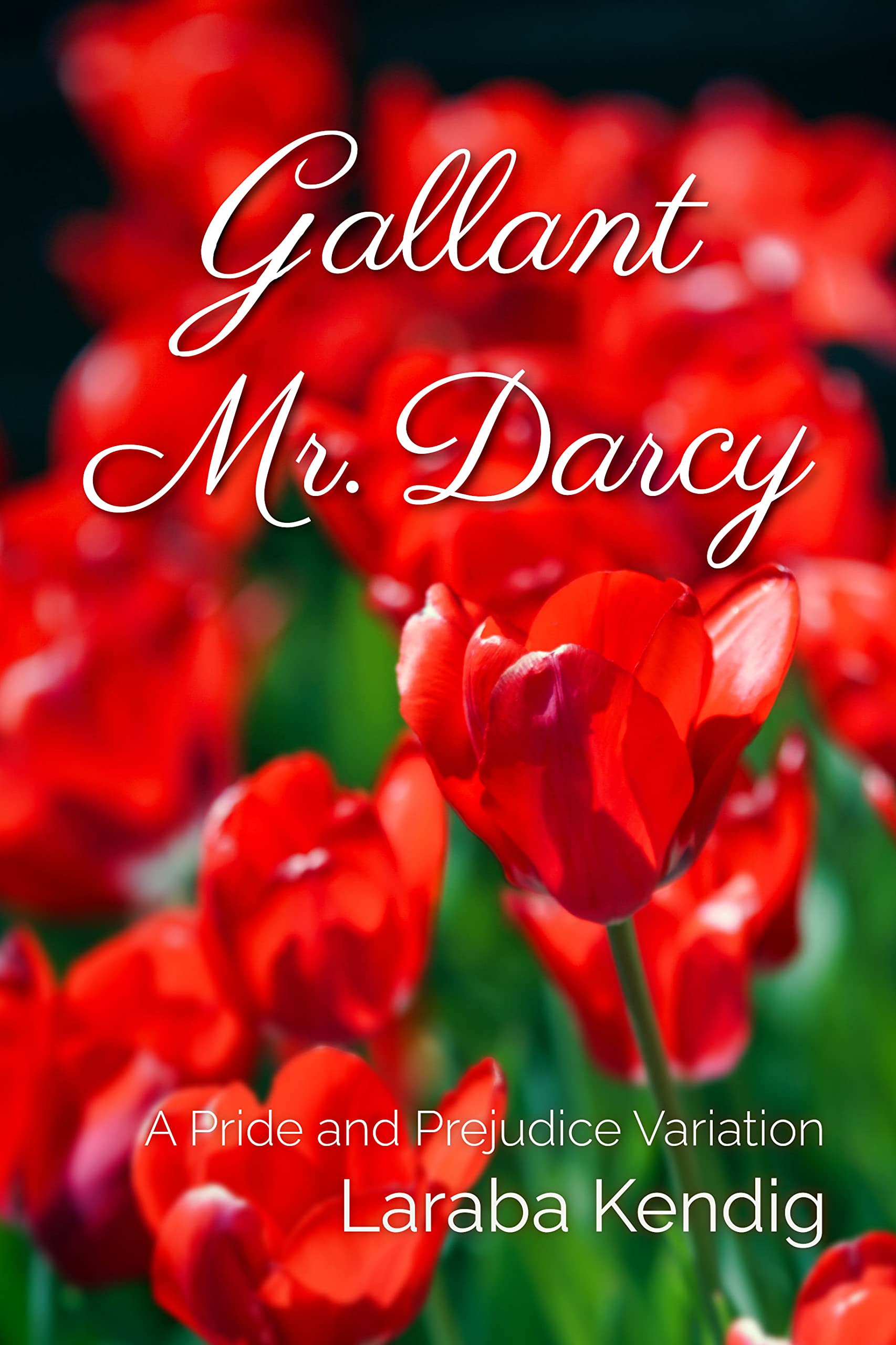 Gallant Mr. Darcy: A Pride and Prejudice Variation (Kindle Edition)