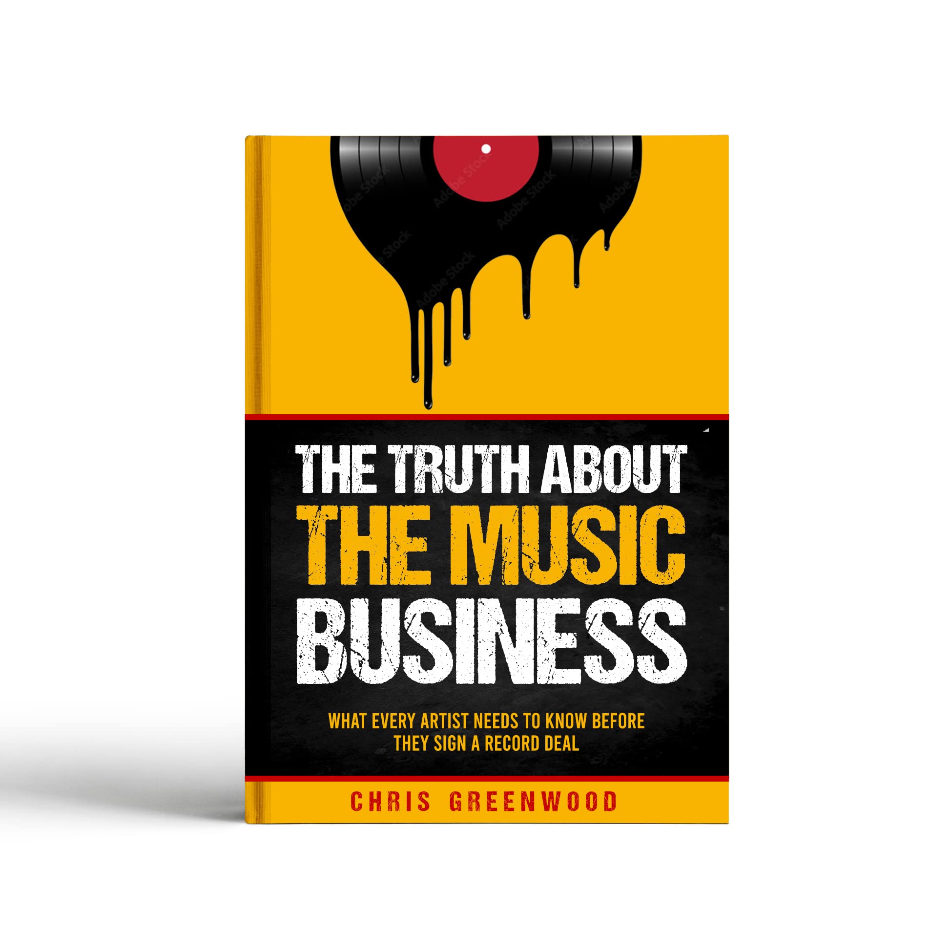 The Truth About The Music Business: What Every Artist Needs To Know Before They Sign a Record Deal (Kindle Edition)