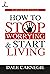 How to Stop Worrying & Start Living by Dale Carnegie