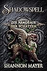 Shadowspell 6 (Shadowspell - Die Akademie der Schatten) by Shannon Mayer