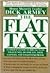 The Flat Tax: A Citizen's Guide to the Facts on What It Will Do for You, Your Country, and Your Pocketbook