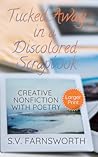Tucked Away in a Discolored Scrapbook: Creative Nonfiction with Poetry Tucked Away in a Discolored Scrapbook: Creative Nonfiction with Poetry