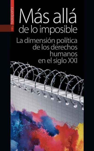 Más allá de lo imposible. La dimensión política de los derechos humanos en el siglo XXI (Paperback)