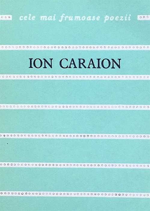 Ion Caraion (Cele mai frumoase poezii, #146)