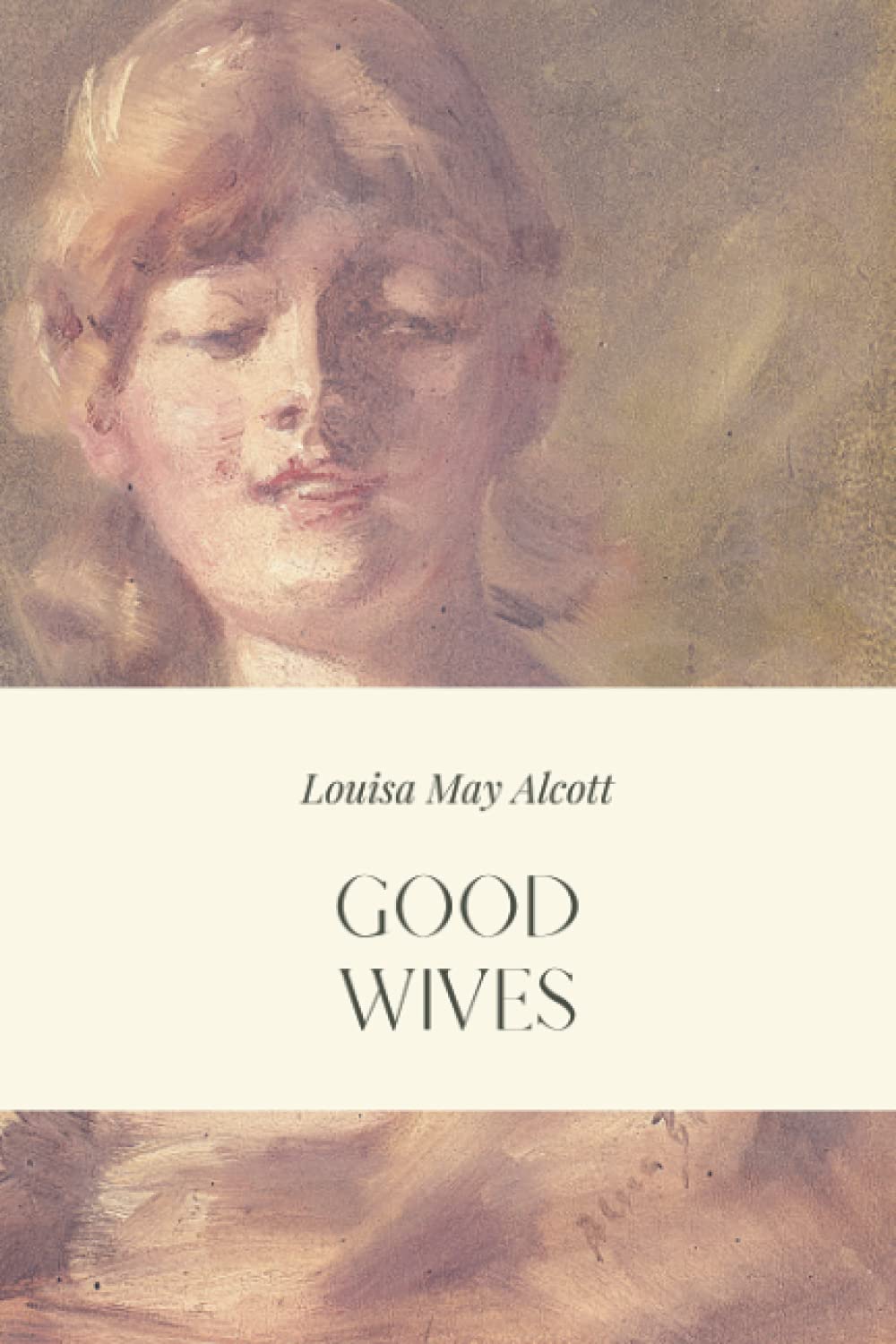Good Wives: A Story for Girls, Being a Sequel for Little Women