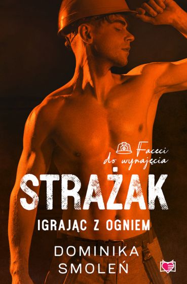 Strażak. Igrając z ogniem (Faceci do wynajęcia, #5)