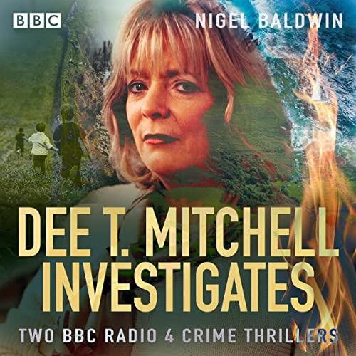Dee T. Mitchell Investigates: Two BBC Radio 4 Crime Thrillers