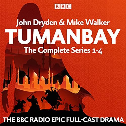 Tumanbay: The Complete Series 1-4: The BBC Radio Epic Full-Cast Saga