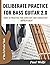 Deliberate Practice For Bass Guitar 2.0 by Paul Wolfe