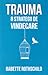 8 Keys to Safe Trauma Recovery: Take-Charge Strategies to Empower Your Healing