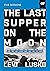 The Last Supper on the Moon Video Study: The Ocean of Space, the Mystery of Grace, and the Life Jesus Died for You to Have