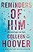 Reminders of Him by Colleen Hoover Reminders of Him by Colleen Hoover